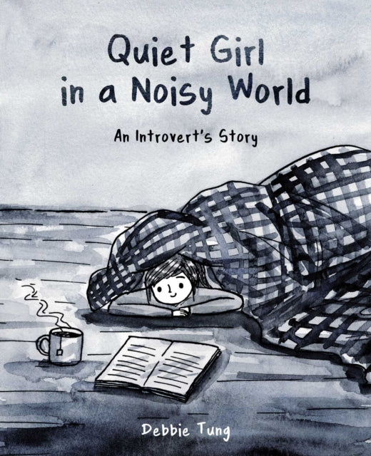 Quiet Girl in a Noisy World : An Introvert's Story - Debbie Tung