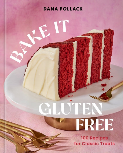Front cover of Bake It Gluten Free by Dana Pollack, hardback
