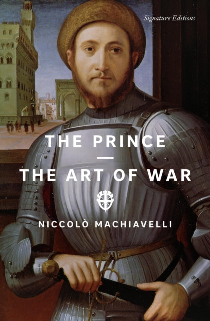 The Prince and The Art of War (Signature Editions) - Niccolo Machiavelli