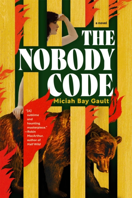 The Nobody Code : A Novel - Miciah Bay Gault