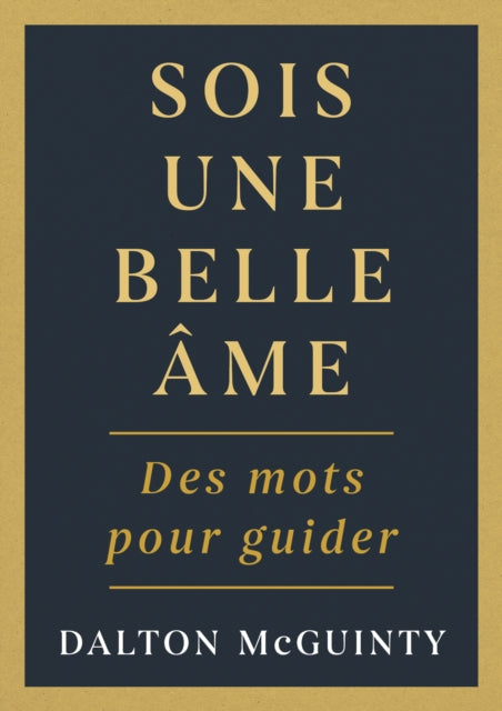 Sois une belle ame : Des mots pour guider - Dalton McGuinty