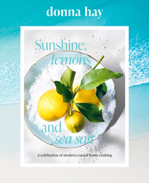 Front cover of Sunshine, Lemons and Sea Salt by Donna Hay, hardback