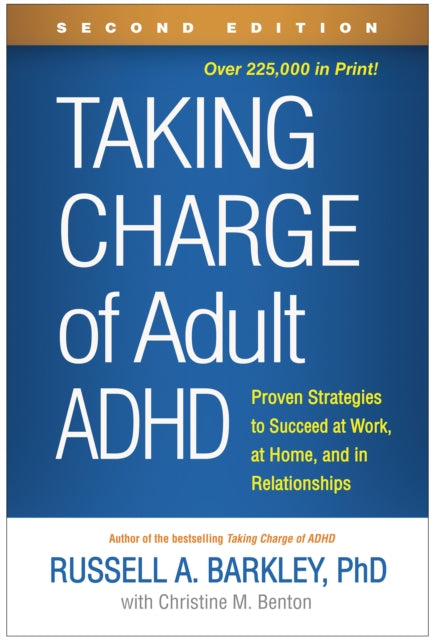 Taking Charge of Adult ADHD, Second Edition : Proven Strategies to Succeed at Work, at Home, and in Relationships