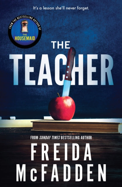 The Teacher : From the Sunday Times Bestselling Author of The Housemaid - Freida McFadden