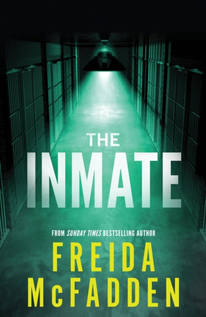 The Inmate : From the Sunday Times Bestselling Author of The Housemaid - Freida McFadden