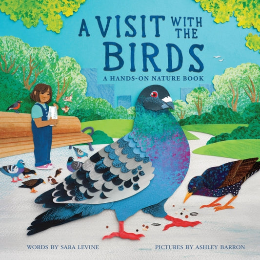 A Visit with the Birds : A Hands-On Nature Book - Sara Levine