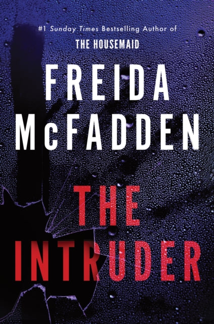 The Intruder : An Unputdownable Psychological Thriller from the Author of The Housemaid Books - Freida McFadden