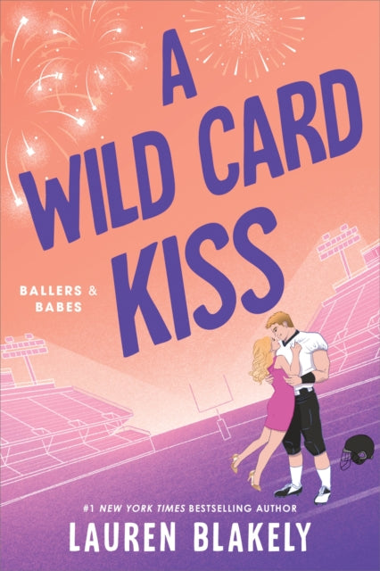 A Wild Card Kiss : A Single Dad, Second Chance Sports Romance (Ballers and Babes Book 3) - Lauren Blakely
