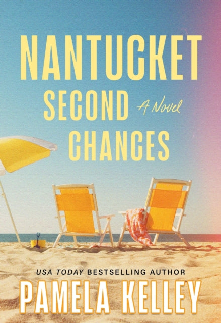 Nantucket Second Chances : A Novel - Pamela Kelley
