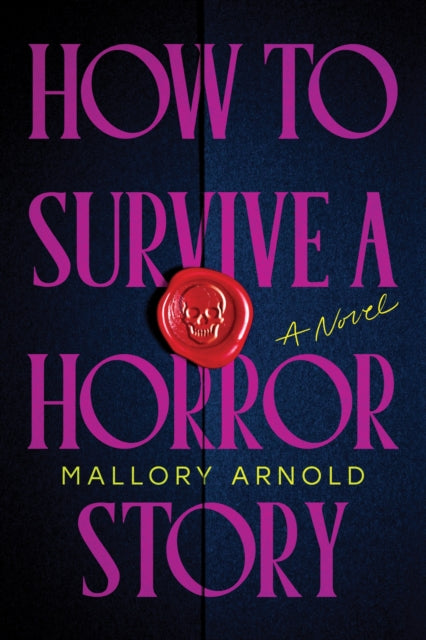 How to Survive a Horror Story : The Debut Suspense Thriller for Haunted House Horror Fans - Mallory Arnold
