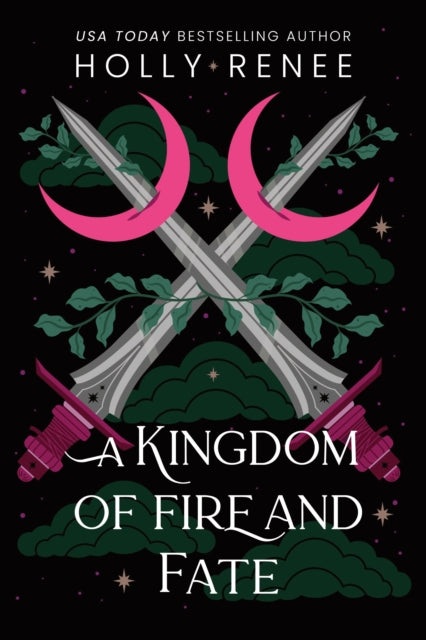A Kingdom of Fire and Fate : The Fourth Book in the Dark Enemies to Lovers Fantasy Romance Series (Stars and Shadows Book 4) - Holly Renee
