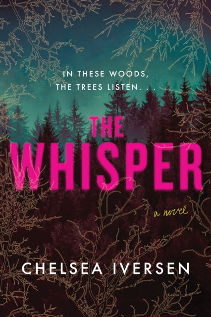 The Whisper : A Novel - Chelsea Iversen