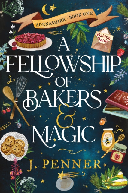 A Fellowship of Bakers & Magic : A Charming Cosy Fantasy Bake-Off - J. Penner