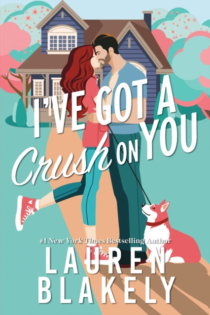 I've Got a Crush on You : A Grumpy x Sunshine Small Town Romance (Darling Springs Book 2) - Lauren Blakely
