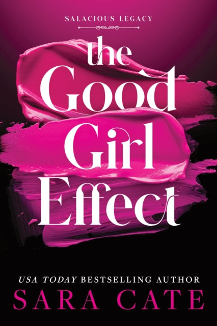 The Good Girl Effect : A Billionaire BDSM Forbidden Romance Spin-Off from the Salacious Players' Club (Salacious Legacy Book 1)
