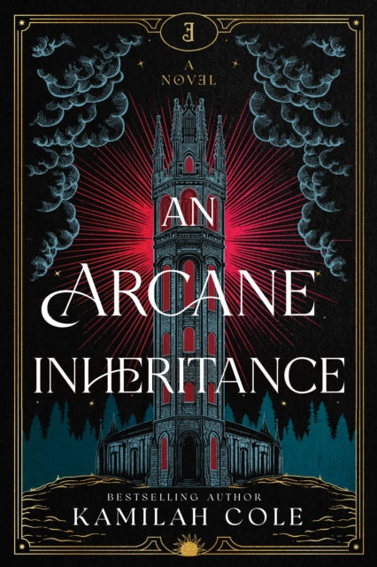 An Arcane Inheritance : The Exciting Dark Academia Fantasy Romance from the Author of So Let Them Burn - Kamilah Cole