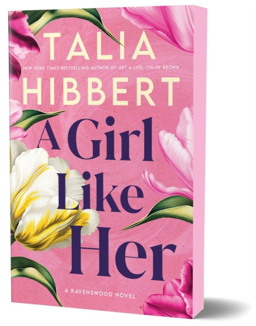 A Girl Like Her : A Grumpy x Sunshine Romance (Ravenswood Book 1) - Talia Hibbert