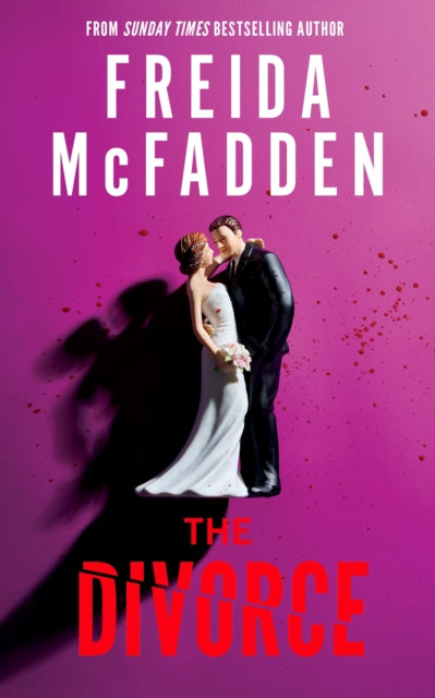The Divorce : The BRAND NEW & Instant Sunday Times Bestselling Thriller from the Author of The Housemaid Books - Freida McFadden