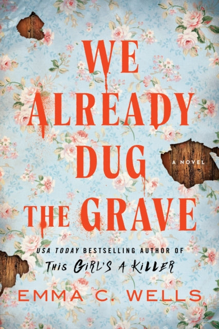We Already Dug the Grave : A Southern Gothic Thriller from the Author of This Girl's a Killer - Emma C. Wells