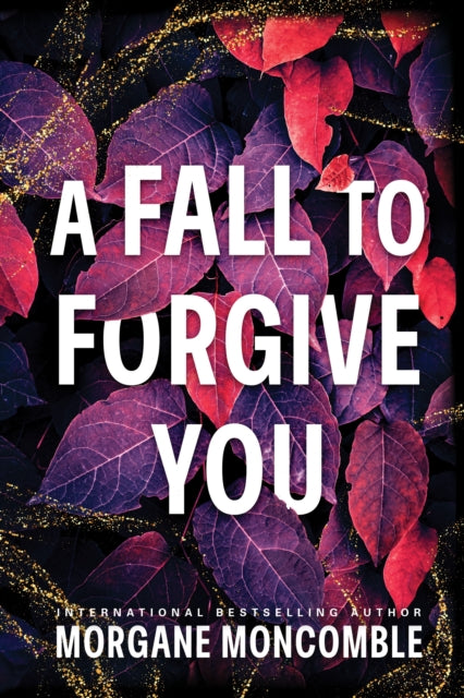 A Fall to Forgive You - Morgane Moncomble