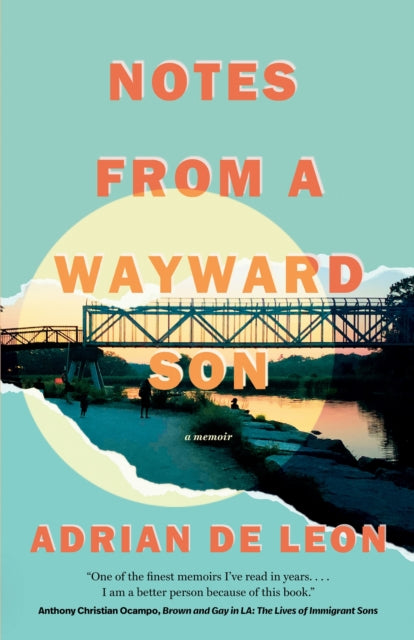 Notes from a Wayward Son : A Memoir - Adrian De Leon