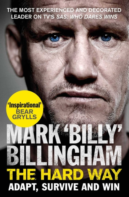 The Hard Way : Adapt, Survive and Win - Mark 'Billy' Billingham