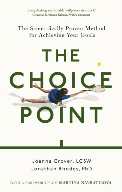 The Choice Point : The Scientifically Proven Method for Achieving Your Goals - Jonathan Rhodes