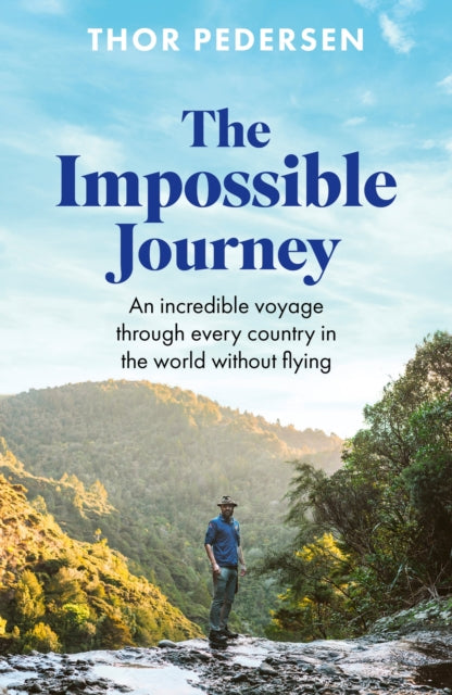 The Impossible Journey : An incredible voyage through every country in the world without flying - Thor Pedersen