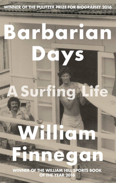 Barbarian Days : A Surfing Life - William Finnegan