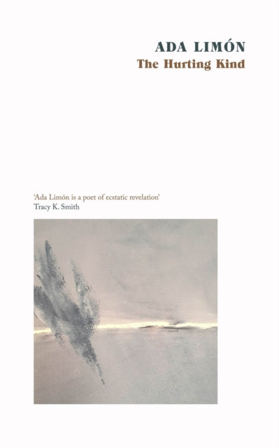 The Hurting Kind : The new collection from the US Poet Laureate - Ada Limon