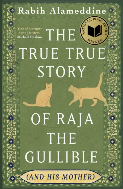 The True True Story of Raja the Gullible (and His Mother) : Winner of the National Book Award - Rabih Alameddine