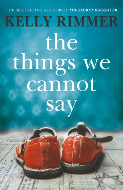 The Things We Cannot Say : The Million-Copy-Selling heartbreaking, inspiring novel of a love to defy all odds in World War Two - Kelly Rimmer