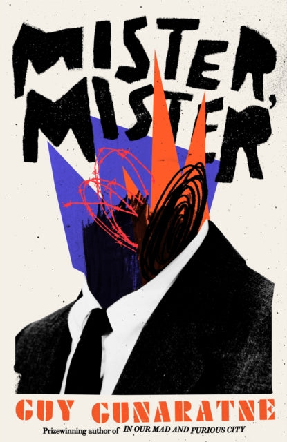 Front cover of Mister, Mister by Guy Gunaratne, hardback