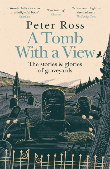 A Tomb With a View - The Stories & Glories of Graveyards : Scottish Non-fiction Book of the Year 2021 - Peter Ross