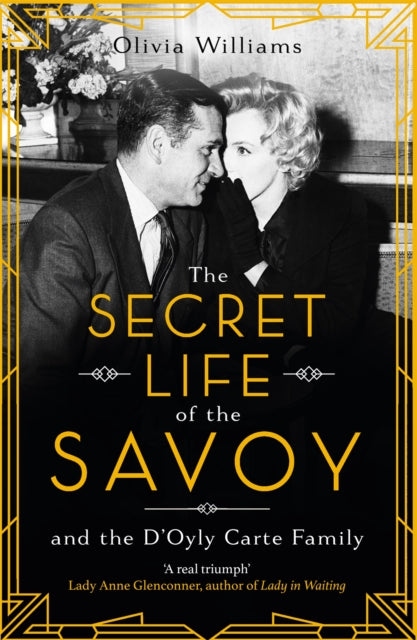 The Secret Life of the Savoy : and the D'Oyly Carte family - Olivia Williams