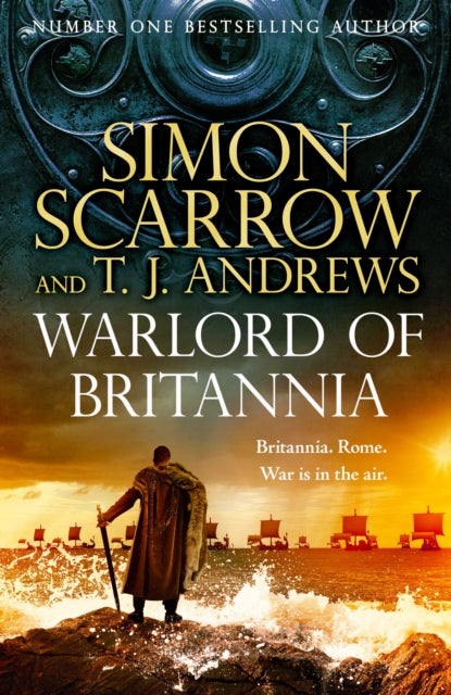 Warlord of Britannia : Rome's military commanders are watching every move as the tribes beyond the Empire battle for power - Simon Scarrow