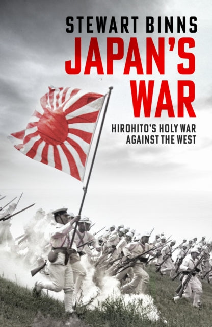 Japan's War : Hirohito's Holy War Against the West