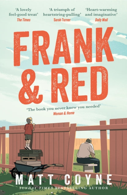 Frank and Red : The 'warm-hearted, weepy, riotously funny, feel-good' story of an unlikely friendship. - Matt Coyne