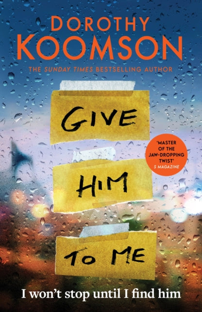 Give Him to Me : the heart-stopping new thriller from the Queen of the Big Reveal!