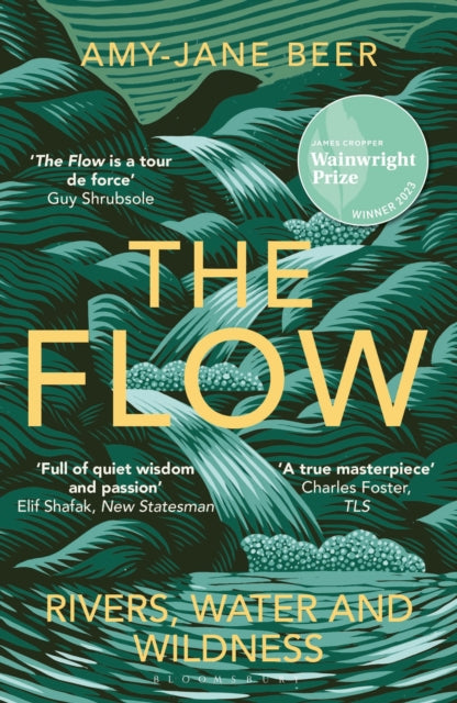 The Flow : Rivers, Water and Wildness - WINNER OF THE 2023 WAINWRIGHT PRIZE FOR NATURE WRITING - Amy-Jane Beer