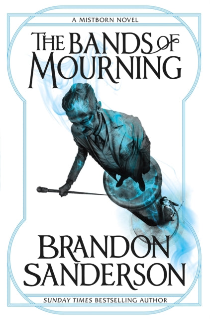 The Bands of Mourning : A Mistborn Novel - Brandon Sanderson