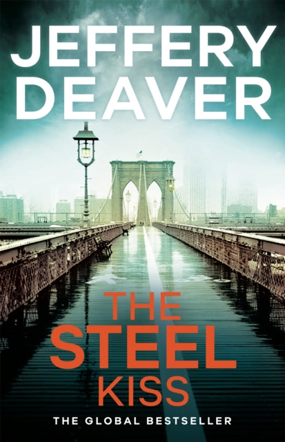 The Steel Kiss : A totally gripping mystery suspense thriller with a twist from the global bestseller - Jeffery Deaver