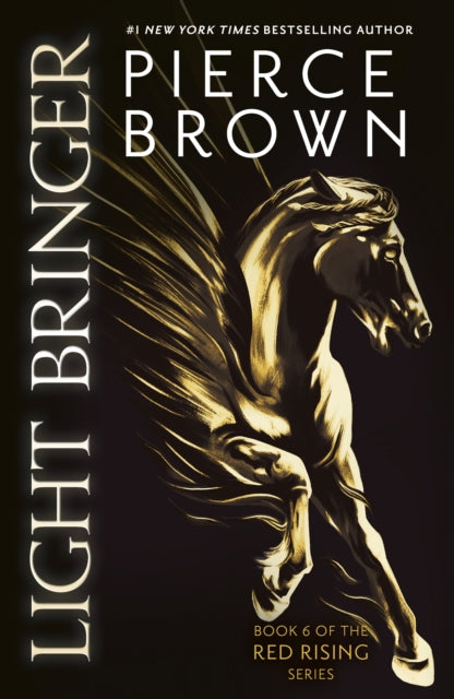 Light Bringer : the utterly addictive sixth book in the globally bestselling dystopian science fiction series RED RISING - Pierce Brown