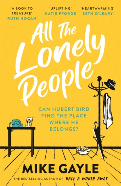 All The Lonely People : The perfect heartwarming, life-affirming page-turner about family, friendship and human connection - Mike Gayle
