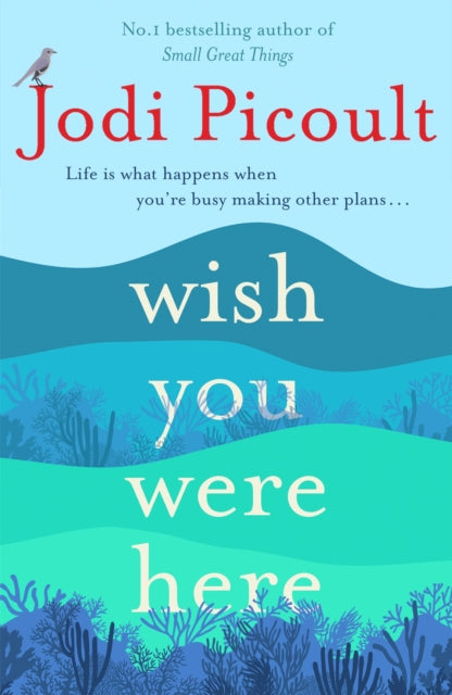 Wish You Were Here : A completely gripping, unputdownable novel from the bestselling author of My Sister's Keeper - Jodi Picoult