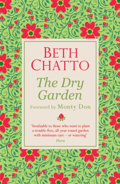 The Dry Garden : The definitive gardening book for minimum watering - Beth Chatto