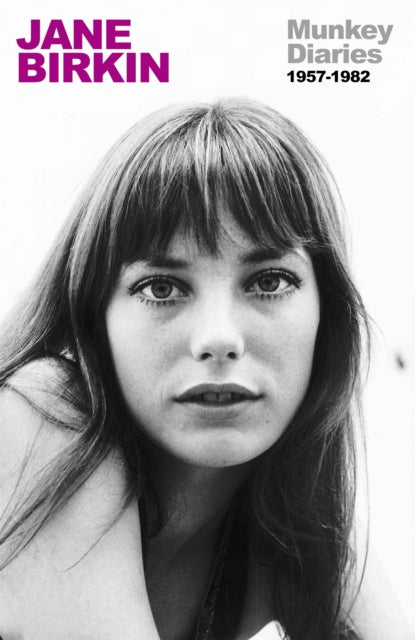 Munkey Diaries : The extraordinary early years of an international icon - Jane Birkin