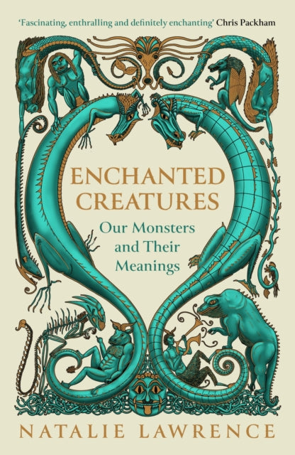 Enchanted Creatures : Our Monsters and Their Meanings - Natalie Lawrence