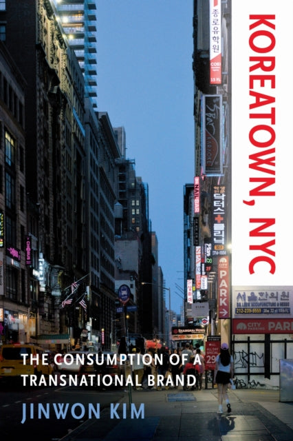 Koreatown, NYC : The Consumption of a Transnational Brand - Jinwon Kim