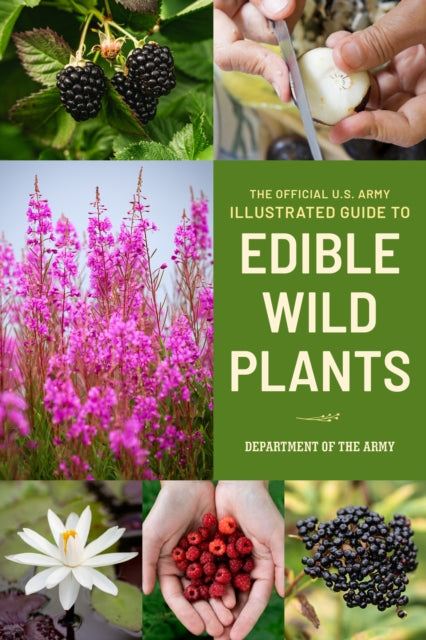 The Official U.S. Army Illustrated Guide to Edible Wild Plants - Department of the Army